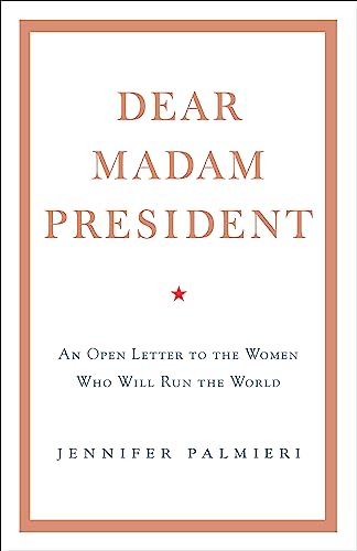 Imagen de archivo de Dear Madam President: An Open Letter to the Women Who Will Run the World a la venta por WorldofBooks