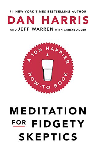 Beispielbild fr Meditation For Fidgety Skeptics: A 10% Happier How-To Book zum Verkauf von KuleliBooks