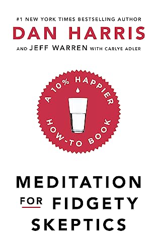 Stock image for Meditation For Fidgety Skeptics: A 10% Happier How-To Book for sale by WorldofBooks