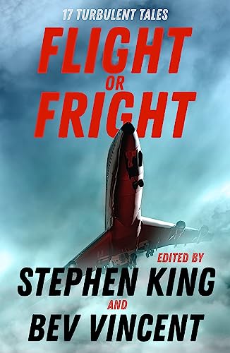 Stock image for Flight or Fright: 17 Turbulent Tales Edited by Stephen King and Bev Vincent for sale by Goldstone Books