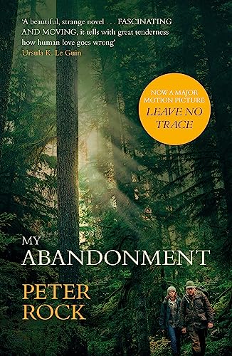 Stock image for My Abandonment : Now a Major Film, Leave No Trace , Directed by Debra Granik ('Winter's Bone') for sale by Better World Books