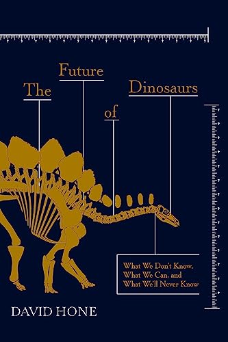 Beispielbild fr The Future of Dinosaurs: The Continuing Search for a Lost World zum Verkauf von medimops