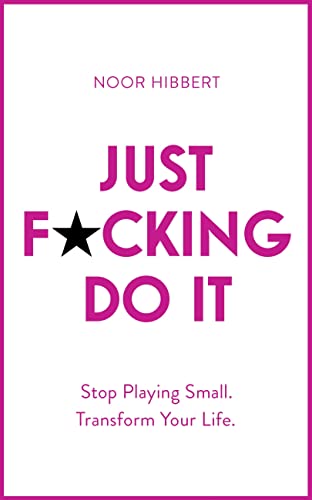 Beispielbild fr Just F*cking Do It: Stop Playing Small. Transform Your Life. zum Verkauf von BooksRun