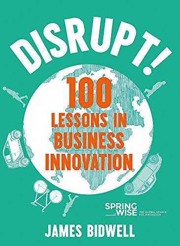 Beispielbild fr Disrupt : 100 Lessons in Business Innovation zum Verkauf von Better World Books