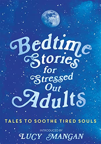 9781473695917: Bedtime Stories for Stressed Out Adults: Tales to Soothe Tired Souls