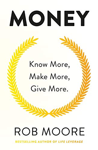 9781473695979: Money: Know More, Make More, Give More: Learn How to Make More Money and Transform Your Life
