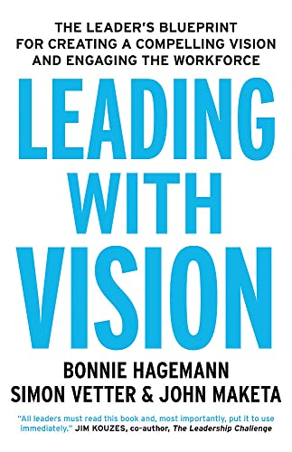 Stock image for Leading with Vision : The Leader's Blueprint for Creating a Compelling Vision and Engaging the Workforce for sale by Better World Books