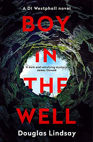 9781473696945: Boy in the Well: A Scottish murder mystery with a twist you won't see coming (DI Westphall 2)