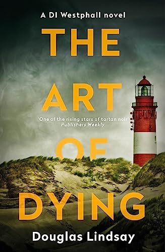 Imagen de archivo de The Art of Dying: An eerie Scottish murder mystery (DI Westphall 3) a la venta por WorldofBooks