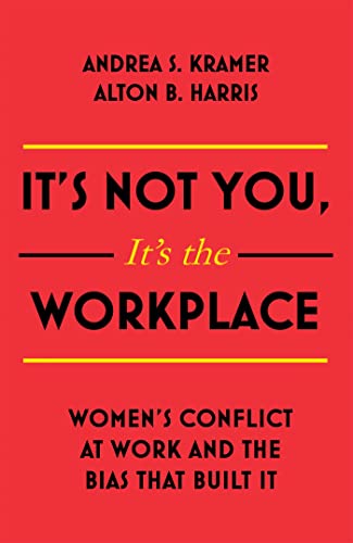 Beispielbild fr It's Not You It's the Workplace : Women's Conflict at Work and the Bias That Built It zum Verkauf von Better World Books