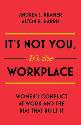 9781473697270: It's Not You, It's the Workplace: Women's Conflict at Work and the Bias that Built it