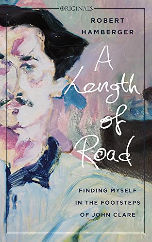 Beispielbild fr A Length of Road: Finding Myself in the Footsteps of John Clare: A John Murray Original zum Verkauf von WorldofBooks