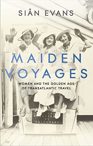 Imagen de archivo de Maiden Voyages: women and the Golden Age of transatlantic travel a la venta por Y-Not-Books