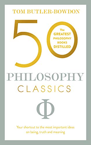 9781473803145: 50 Philosophy Classics: Your Shortcut to the Most Important Ideas on Being, Truth and Meaning (50 Classics)