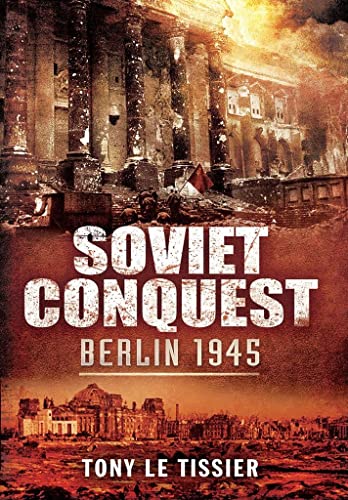 Beispielbild fr Soviet Conquest: Berlin 1945 zum Verkauf von HPB-Red