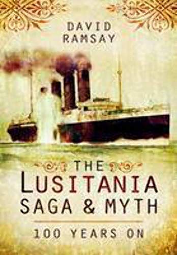 Beispielbild fr The Lusitania Saga and Myth: 100 Years On zum Verkauf von Goodwill