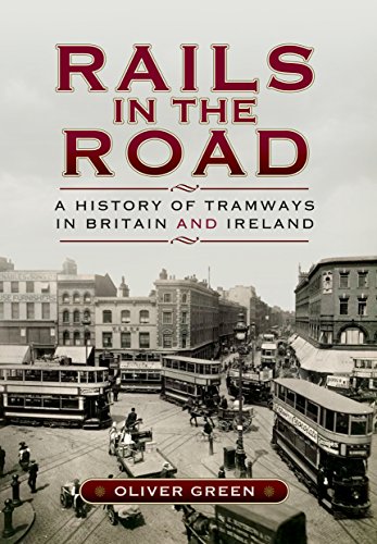 Imagen de archivo de Rails in the Road: A History of Tramways in Britain and Ireland a la venta por WorldofBooks