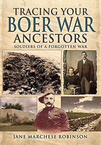 Imagen de archivo de Tracing Your Boer War Ancestors: Soldiers of a Forgotten War (A Guide For Family Historians) a la venta por Books From California