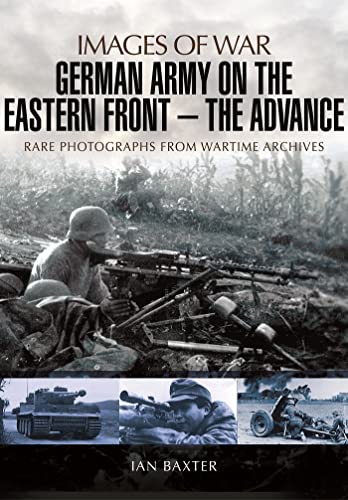 Beispielbild fr German Army on the Eastern Front - The Advance: Images of War zum Verkauf von WorldofBooks