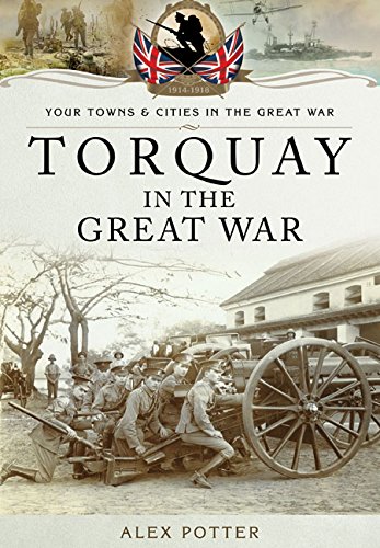 Imagen de archivo de Torquay in the Great War (Your Towns and Cities in the Great War) a la venta por Reuseabook
