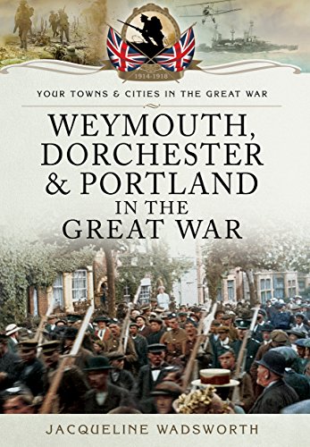 Beispielbild fr Weymouth, Dorchester & Portland in the Great War (Your Towns & Cities in the Great War) zum Verkauf von WorldofBooks