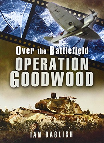 9781473822818: Over the Battlefield: Operation Goodwood