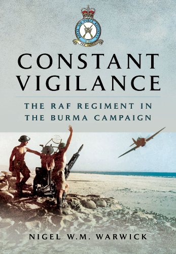 Stock image for Constant Vigilance: RAF Regiment in the Burma Campaign for sale by ThriftBooks-Dallas