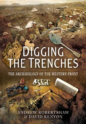 Beispielbild fr Digging the Trenches: The Archaeology of the Western Front zum Verkauf von Powell's Bookstores Chicago, ABAA
