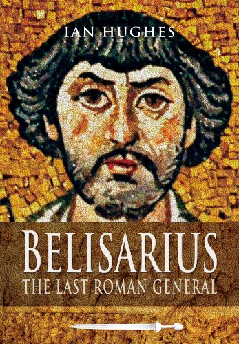 Stock image for Belisarius: The Last Roman General for sale by WorldofBooks