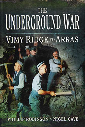 Stock image for The Underground War: Vimy Ridge to Arras for sale by PlumCircle