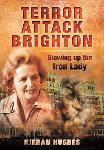 Beispielbild fr Terror Attack Brighton - Blowing up the Iron Lady zum Verkauf von Books From California