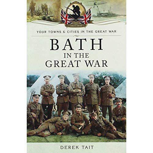 9781473823495: Bath in the Great War