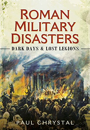 9781473823570: Roman Military Disasters: Dark Days and Lost Legions