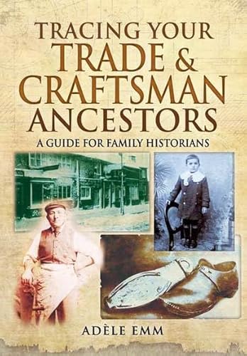 Stock image for Tracing Your Trade and Craftsmen Ancestors: A Guide for Family Historians (Tracing Your Ancestors) for sale by WorldofBooks