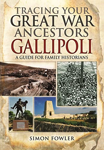Beispielbild fr Tracing Your Great War Ancestors - The Gallipoli Campaign: A Guide for Family Historians (Family History) zum Verkauf von WorldofBooks