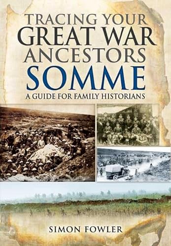 Stock image for Tracing Your Great War Ancestors: The Somme: A Guide for Family Historians (Tracing your Ancestors) for sale by Hippo Books