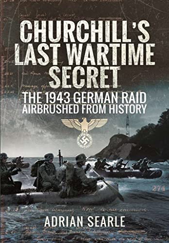 Beispielbild fr Churchill's Last Wartime Secret: The 1943 German Raid Airbrushed from History zum Verkauf von WorldofBooks