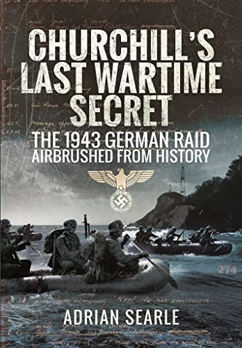 Imagen de archivo de Churchill  s Last Wartime Secret: The 1943 German Raid Airbrushed from History a la venta por PlumCircle