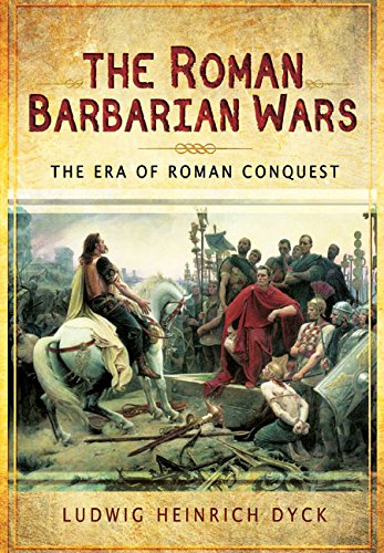 ROMAN BARBARIAN WARSThe Era of Roman Conquest