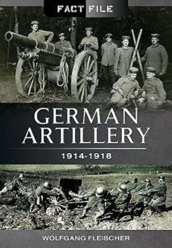 Beispielbild fr German Artillery: 1914 - 1918 (Fact File) zum Verkauf von AwesomeBooks