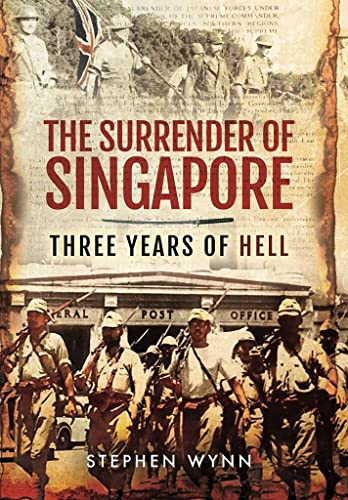 Beispielbild fr The Surrender of Singapore: Three Years of Hell zum Verkauf von Bulk Book Warehouse