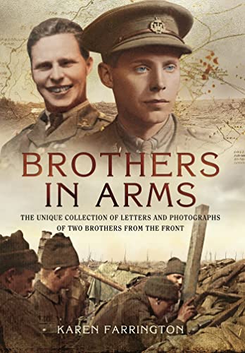 Stock image for Brothers in Arms: The Unique Collection of Letters and Photographs of Two Brothers from the Front Line during the First World War for sale by Books From California