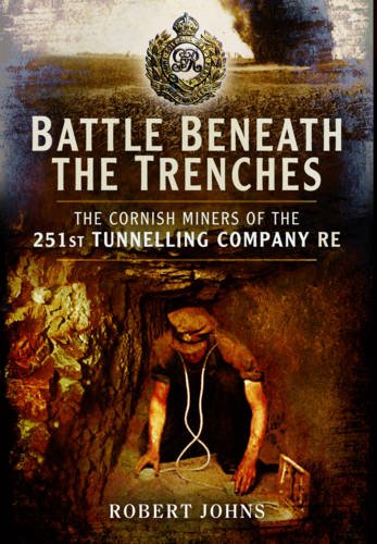 Beispielbild fr Battle Beneath the Trenches: The Cornish Miners of the 251st Tunnelling Company, Re zum Verkauf von WorldofBooks