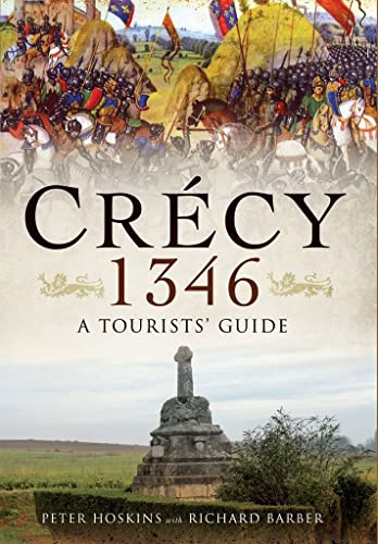 Imagen de archivo de Crecy, 1346: A Tourists' Guide to the Campaign by Car, by Bike & on Foot a la venta por Powell's Bookstores Chicago, ABAA