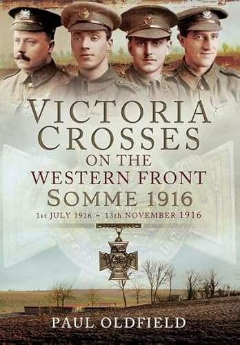 Stock image for Victoria Crosses on the Western Front, 1 July 1916-13 November 1916 for sale by Blackwell's