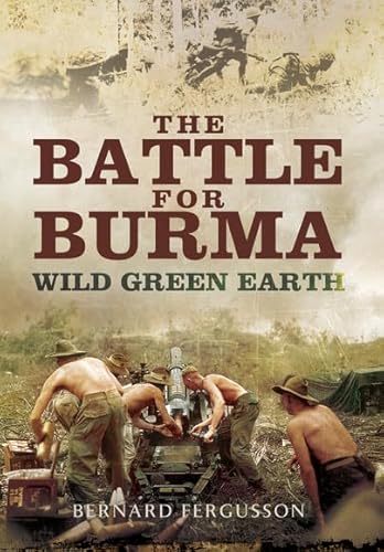 Beispielbild fr The Battle for Burma - Wild Green Earth zum Verkauf von The Maryland Book Bank