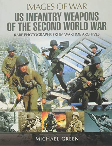 Stock image for United States Infantry Weapons of the Second World War (Images of War) for sale by Books From California