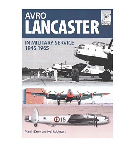 Beispielbild fr Avro Lancaster 1945-1964: In British, Canadian and French Military Service (Flight Craft) zum Verkauf von Monster Bookshop