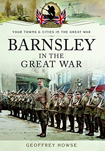 Beispielbild fr Barnsley in the Great War (Your Towns & Cities in the Great War) zum Verkauf von Books From California