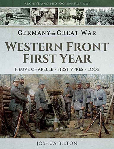 Imagen de archivo de Western Front First Year: Neuve Chapelle, First Ypres, Loos - Germany in the Great War a la venta por Powell's Bookstores Chicago, ABAA